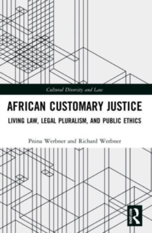 African Customary Justice : Living Law, Legal Pluralism, and Public Ethics