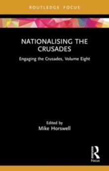 Nationalising the Crusades : Engaging the Crusades, Volume Eight