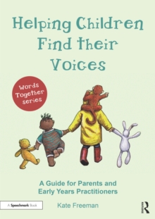 Helping Children Find Their Voices : A Guide for Parents and Early Years Practitioners