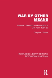War By Other Means : National Liberation and Revolution in Viet-Nam, 1954–60