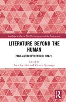 Literature Beyond the Human : Post-Anthropocentric Brazil