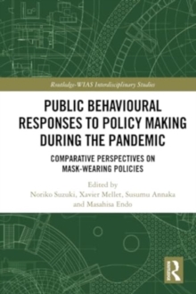 Public Behavioural Responses to Policy Making during the Pandemic : Comparative Perspectives on Mask-Wearing Policies