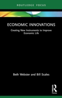 Economic Innovations : Creating New Instruments to Improve Economic Life