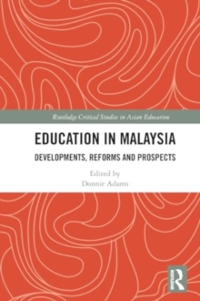 Education in Malaysia : Developments, Reforms and Prospects