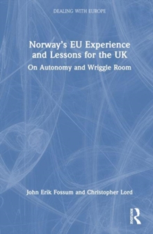 Norway’s EU Experience and Lessons for the UK : On Autonomy and Wriggle Room