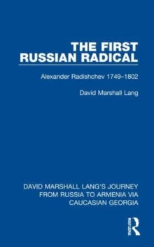 The First Russian Radical : Alexander Radishchev 1749-1802