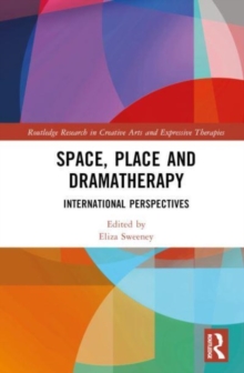 Space, Place and Dramatherapy : International Perspectives