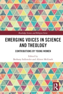 Emerging Voices in Science and Theology : Contributions by Young Women