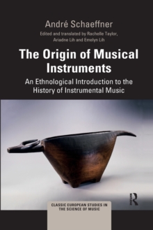 The Origin of Musical Instruments : An Ethnological Introduction to the History of Instrumental Music