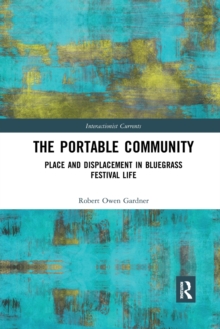 The Portable Community : Place and Displacement in Bluegrass Festival Life