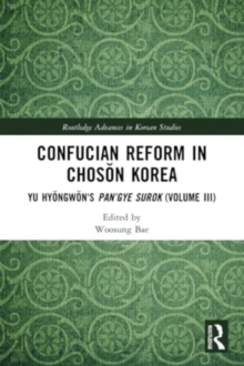 Confucian Reform in Choson Korea : Yu Hyongwon's Pan’gye surok (Volume III)