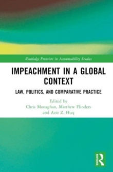 Impeachment in a Global Context : Law, Politics, and Comparative Practice