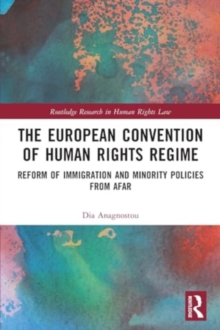 The European Convention of Human Rights Regime : Reform of Immigration and Minority Policies from Afar