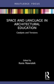 Space and Language in Architectural Education : Catalysts and Tensions