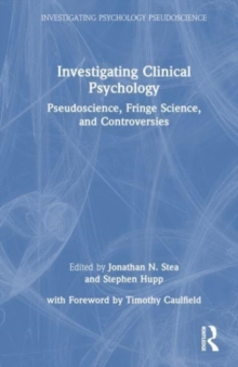 Investigating Clinical Psychology : Pseudoscience, Fringe Science, and Controversies