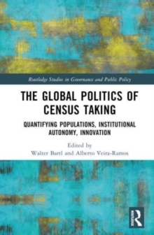 The Global Politics of Census Taking : Quantifying Populations, Institutional Autonomy, Innovation