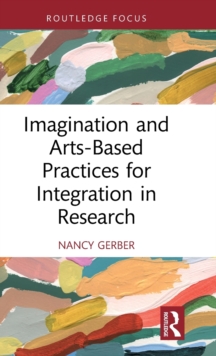 Imagination and Arts-Based Practices for Integration in Research