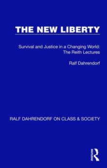 The New Liberty : Survival and Justice in a Changing World: The Reith Lectures