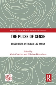 The Pulse of Sense : Encounters with Jean-Luc Nancy