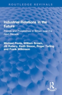 Industrial Relations in the Future : Trends and Possibilities in Britain over the Next Decade