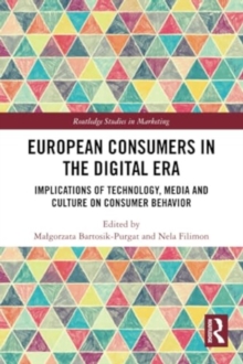 European Consumers in the Digital Era : Implications of Technology, Media and Culture on Consumer Behavior