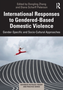 International Responses to Gendered-Based Domestic Violence : Gender-Specific and Socio-Cultural Approaches