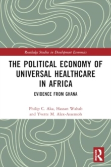 The Political Economy of Universal Healthcare in Africa : Evidence from Ghana