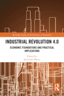 Industrial Revolution 4.0 : Economic Foundations and Practical Implications