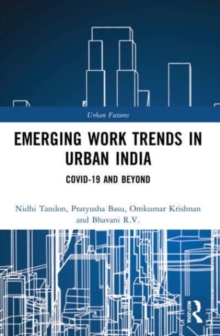 Emerging Work Trends in Urban India : COVID-19 and Beyond