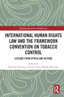 International Human Rights Law and the Framework Convention on Tobacco Control : Lessons from Africa and Beyond