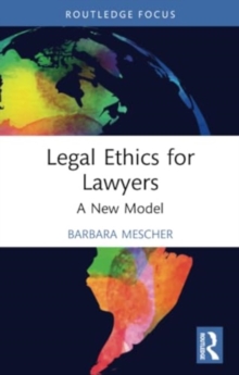 Legal Ethics for Lawyers : A New Model