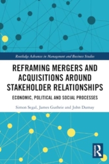 Reframing Mergers and Acquisitions around Stakeholder Relationships : Economic, Political and Social Processes