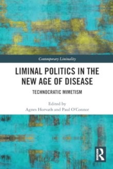 Liminal Politics in the New Age of Disease : Technocratic Mimetism