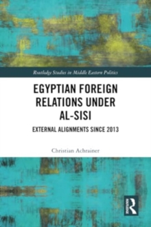 Egyptian Foreign Relations Under al-Sisi : External Alignments Since 2013