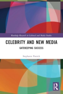 Celebrity and New Media : Gatekeeping Success
