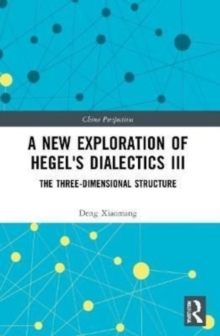 A New Exploration of Hegel's Dialectics III : The Three-Dimensional Structure