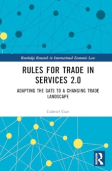 Rules for Trade in Services 2.0 : Adapting the GATS to a Changing Trade Landscape