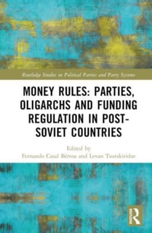 Money Rules: Parties, Oligarchs and Funding Regulation in Post-Soviet Countries