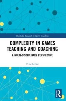 Complexity in Games Teaching and Coaching : A Multi-Disciplinary Perspective