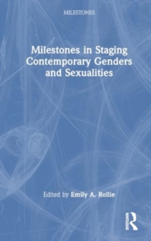 Milestones in Staging Contemporary Genders and Sexualities