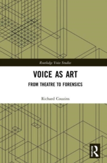 Voice as Art : From Theatre to Forensics