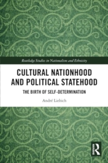 Cultural Nationhood and Political Statehood : The Birth of Self-Determination
