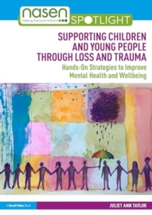 Supporting Children and Young People Through Loss and Trauma : Hands-On Strategies to Improve Mental Health and Wellbeing