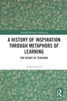 A History of Inspiration through Metaphors of Learning : The Height of Teaching