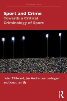Sport and Crime : Towards a Critical Criminology of Sport