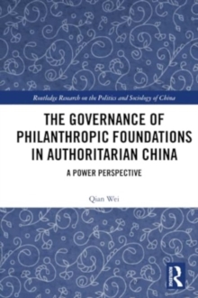 The Governance of Philanthropic Foundations in Authoritarian China : A Power Perspective