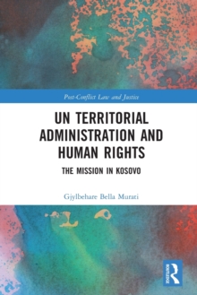 UN Territorial Administration and Human Rights : The Mission in Kosovo