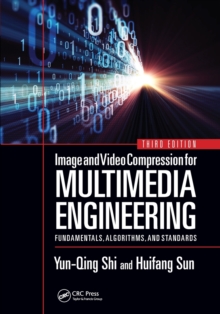 Image and Video Compression for Multimedia Engineering : Fundamentals, Algorithms, and Standards, Third Edition