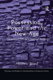 Possession, Power and the New Age : Ambiguities of Authority in Neoliberal Societies