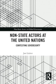 Non-State Actors at the United Nations : Contesting Sovereignty
